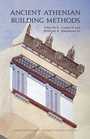 Cover: Ancient Athenian Building Methods: Revised and updated edition - American School of Classical Studies at Athens