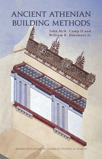 Enlarge image Cover: Ancient Athenian Building Methods: Revised and updated edition - American School of Classical Studies at Athens