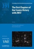 Cover: The First Chapters of Our Cosmic History with JWST (IAU S391) - Proceedings of the International Astronomical Union Symposia and Colloquia