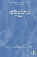 Cover: Love, its Meaning and Exploration in Couple Therapy - The Library of Couple and Family Psychoanalysis