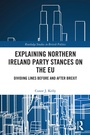 Cover: Explaining Northern Ireland Party Stances on the EU - Routledge