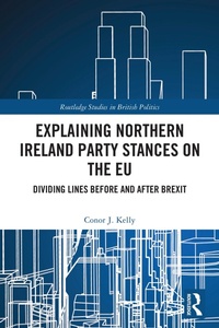 Enlarge image Cover: Explaining Northern Ireland Party Stances on the EU - Routledge