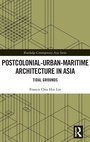 Cover: Postcolonial-Urban-Maritime Architecture in Asia - Routledge