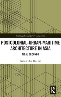 Enlarge image Cover: Postcolonial-Urban-Maritime Architecture in Asia - Routledge