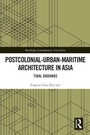 Cover: Postcolonial-Urban-Maritime Architecture in Asia - Routledge