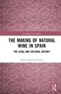 Cover: The Making of Natural Wine in Spain - Routledge