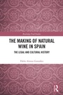 Cover: The Making of Natural Wine in Spain - Routledge