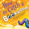 Cover: How to Catch a Bookworm - Sourcebooks Wonderland