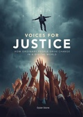 Cover: Voices for Justice: How Ordinary People Drive Change in a Digital World (ISBN Edition) - Kokoshungsan Knowledge