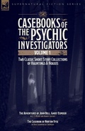 Cover: Casebooks of the  Psychic Investigators Volume 1, Two Classic Short Story Collections of Hauntings and Hoaxes - LEONAUR