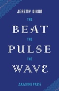Cover: The Beat the Pulse the Wave - Arachne Press