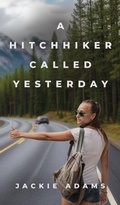Cover: A Hitchhiker Called Yesterday - Booklocker.com, Inc.