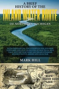 Cover: A Brief History of The Inland Water Route of Northern Michigan - Columbus Book Publishers