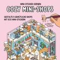Cover: Mini-Sticker-Szenen - Cozy Mini-Shops - Naumann & G&ouml;bel