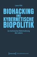 Cover: Biohacking und kybernetische Biopolitik - transcript