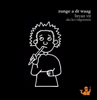 Enlarge image Cover: Zunge a dr Waag - Brot&Kunst- Verlag kreativer Kumpanei
