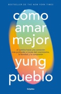 Cover: C&oacute;mo Amar Mejor / How to Love Better - Prh Grupo Editorial