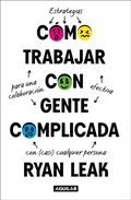 Cover: Como trabajar con gente complicada / How to Work with Complicated People: Strategies for Effective Collaboration with (Nearly) Anyone - Penguin Random House Grupo Editorial