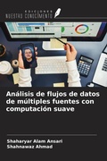 Cover: An&aacute;lisis de flujos de datos de m&uacute;ltiples fuentes con computaci&oacute;n suave - Ediciones Nuestro Conocimiento
