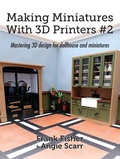 Cover: Making Miniatures With 3D Printers #2 - Frank Fisher