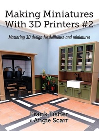 Enlarge image Cover: Making Miniatures With 3D Printers #2 - Frank Fisher