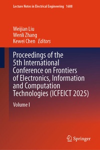 Enlarge image Cover: Proceedings of the 5th International Conference on Frontiers of Electronics, Information and Computation Technologies (ICFEICT 2025) - Springer