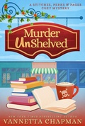 Cover: Murder UnShelved (A Stitches, Perks & Pages Cozy Mystery, #1) - Vannetta Chapman