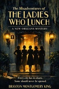 Cover: The Misadventures of the Ladies Who Lunch - Braxton Montgomery King