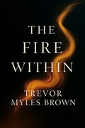 Cover: The Fire Within - Trevor Myles Brown
