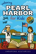 Cover: Unboring Pearl Harbor for Kids - A Visual Learning Guide to American History for Kids