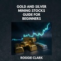 Cover: Gold and Silver Mining Stocks Guide For Beginners - Bounce Rank