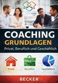 Cover: Coaching Grundlagen I Privat, Beruflich und Gesch&auml;ftlich - epubli