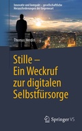 Cover: Stille - Ein Weckruf zur digitalen Selbstf&uuml;rsorge - Springer VS