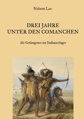 Cover: Drei Jahre unter den Comanchen - Als Gefangener im Indianerlager - BoD - Books on Demand