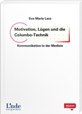 Cover: Motivation, L&uuml;gen und die Columbo-Technik - Kommunikation in der Medizin - Linde