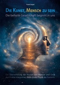 Cover: Die Kunst, Mensch zu sein - Die befreite Gesellschaft beginnt in uns - BoD - Books on Demand