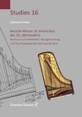Cover: Akustik-Wissen im Klavierbau des 19. Jahrhunderts - Deutsches Museum