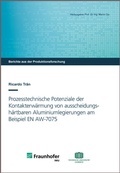 Cover: Prozesstechnische Potenziale der Kontakterw&auml;rmung von ausscheidungsh&auml;rtbaren Aluminiumlegierungen am Beispiel EN AW-7075 - Wissenschaftliche Scripten