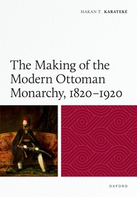 Enlarge image Cover: The Making of the Modern Ottoman Monarchy, 1820-1920 - Oxford University Press