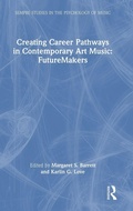 Cover: Creating Career Pathways in Contemporary Art Music: FutureMakers - Routledge