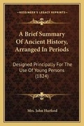 Cover: A Brief Summary Of Ancient History, Arranged In Periods - Kessinger Publishing
