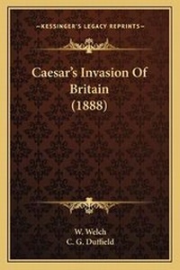 Enlarge image Cover: Caesar's Invasion Of Britain (1888) - Kessinger Publishing