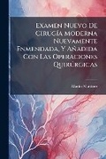 Cover: Examen Nuevo De Cirugia Moderna Nuevamente Enmendada, Y Anadida Con Las Operaciones Quirurgicas - Nabu Press
