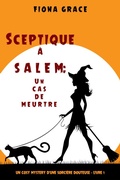 Cover: Sceptique &agrave; Salem : Un &eacute;pisode de meurtre (Un roman policier ensorcel&eacute; - Livre 1) - Lukeman Literary Management
