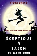 Cover: Sceptique &agrave; Salem : Un &eacute;pisode de crime (Un roman policier ensorcel&eacute; - Livre 2) - Lukeman Literary Management