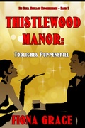 Cover: Thistlewood Manor: Mord auf Umwegen (Ein Eliza Montagu Kuschelkrimi - Band 6) - Lukeman Literary Management