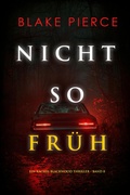 Cover: Nicht so fr&uuml;h (Ein Rachel Blackwood Thriller - Band 8) - Lukeman Literary Management