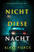Cover: Nicht Diese Nacht (Ein Rachel Blackwood Thriller - Band 6) - Lukeman Literary Management