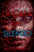 Cover: La Casa del Silenzio (Un thriller di Sheila Stone - Libro 4) - Lukeman Literary Management