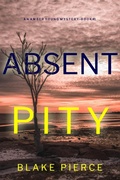Cover: Absent Pity (An Amber Young FBI Suspense Thriller-Book 1) - Lukeman Literary Management